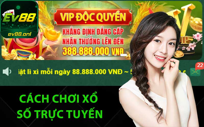 Cách chơi Xổ số trực tuyến trên nhà cái EV88