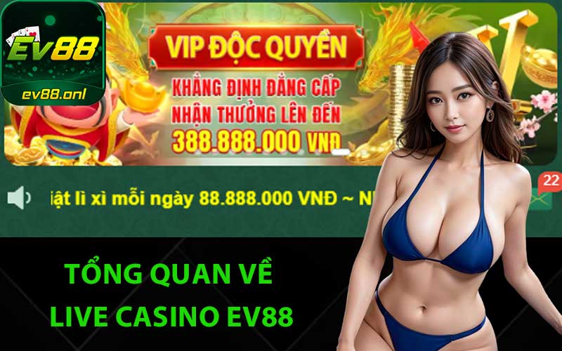 Tổng Quan Về Live Casino Trên Nhà Cái EV88